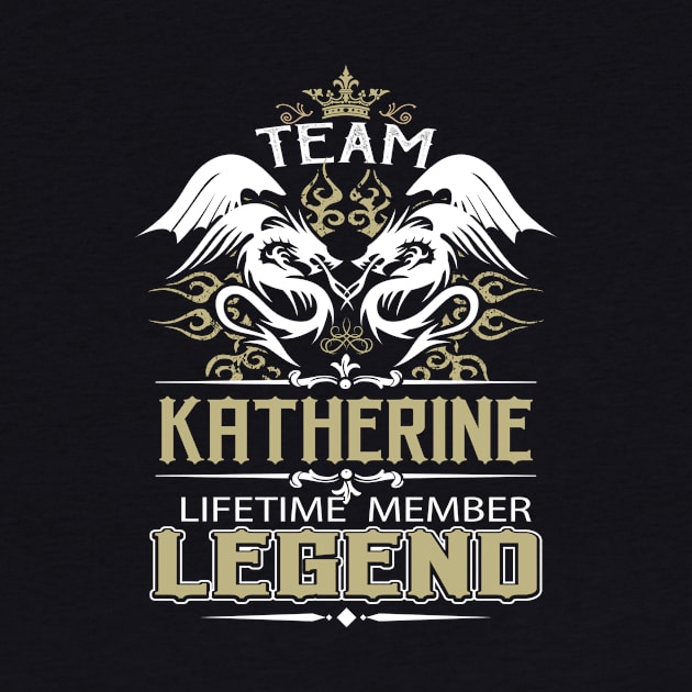 Katherine Name T Shirt -  Team Katherine Lifetime Member Legend Name Gift Item Tee by yalytkinyq